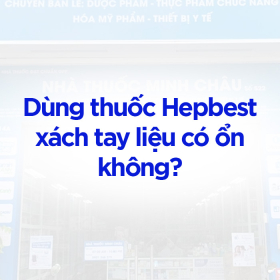 Dùng thuốc Hepbest xách tay liệu có ổn không?